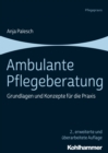 Ambulante Pflegeberatung : Grundlagen und Konzepte fur die Praxis - eBook