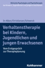 Verhaltenstherapie bei Kindern, Jugendlichen und jungen Erwachsenen : Vom Erstgesprach zur Therapieplanung - eBook