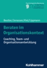 Beraten im Organisationskontext : Coaching, Team- und Organisationsentwicklung - eBook