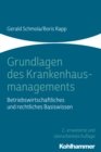 Grundlagen des Krankenhausmanagements : Betriebswirtschaftliches und rechtliches Basiswissen - eBook