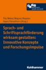 Sprach- und Schriftsprachforderung wirksam gestalten: Innovative Konzepte und Forschungsimpulse - eBook