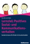 Lernziel: Positives Sozial- und Kommunikationsverhalten : Soziale Cartoons fur Kinder im Grundschulalter - eBook