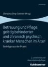 Betreuung und Pflege geistig behinderter und chronisch psychisch kranker Menschen im Alter : Beitrage aus der Praxis - eBook