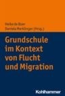 Grundschule im Kontext von Flucht und Migration - eBook
