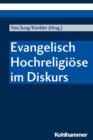 Evangelisch Hochreligiose im Diskurs - eBook