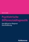 Psychiatrische Differenzialdiagnostik : Vom Befund zur Diagnose - Eine Einfuhrung - eBook