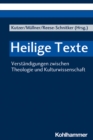 Heilige Texte : Verstandigungen zwischen Theologie und Kulturwissenschaft - eBook