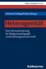 Heterogenitat : Eine Herausforderung fur Religionspadagogik und Erziehungswissenschaft - eBook