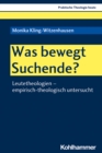 Was bewegt Suchende? : Leutetheologien - empirisch-theologisch untersucht - eBook