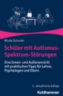 Schuler mit Autismus-Spektrum-Storungen : Eine Innen- und Auenansicht mit praktischen Tipps fur Lehrer, Psychologen und Eltern - eBook