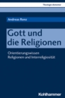 Gott und die Religionen : Orientierungswissen Religionen und Interreligiositat - eBook
