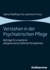 Verstehen in der Psychiatrischen Pflege : Beitrage fur erweiterte pflegewissenschaftliche Perspektiven - eBook