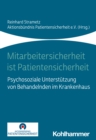Mitarbeitersicherheit ist Patientensicherheit : Psychosoziale Unterstutzung von Behandelnden im Krankenhaus - eBook