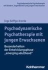 Psychodynamische Psychotherapie mit jungen Erwachsenen : Besonderheiten der Entwicklungsphase "emerging adulthood" - eBook