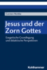 Jesus und der Zorn Gottes : Exegetische Grundlegung und didaktische Perspektiven - eBook