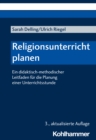 Religionsunterricht planen : Ein didaktisch-methodischer Leitfaden fur die Planung einer Unterrichtsstunde - eBook