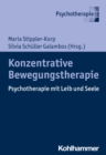 Konzentrative Bewegungstherapie : Psychotherapie mit Leib und Seele - eBook
