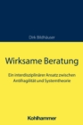 Wirksame Beratung : Ein interdisziplinarer Ansatz zwischen Antifragilitat und Systemtheorie - eBook