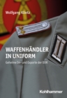 Waffenhandler in Uniform : Geheime Im- und Exporte der DDR - eBook