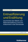 Entnazifizierung und Erzahlung : Geschichten der Abkehr vom Nationalsozialismus und vom Ankommen in der Demokratie - eBook