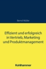 Effizient und erfolgreich in Vertrieb, Marketing und Produktmanagement - eBook