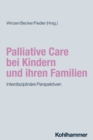 Palliative Care bei Kindern und ihren Familien : Interdisziplinare Perspektiven - eBook