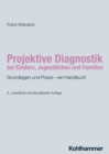 Projektive Diagnostik bei Kindern, Jugendlichen und Familien : Grundlagen und Praxis - ein Handbuch - eBook