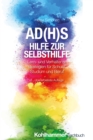 AD(H)S - Hilfe zur Selbsthilfe : Lern- und Verhaltensstrategien fur Schule, Studium und Beruf - eBook