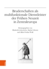 Bruderschaften als multifunktionale Dienstleister der Fruhen Neuzeit in Zentraleuropa - Book