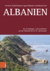 Albanien : Ein Archaologie- und Kunstfuhrer von der Steinzeit bis ins 19. Jahrhundert - eBook