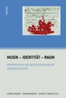 Musik - Identitat - Raum : Perspektiven auf die osterreichische Musikgeschichte - Book