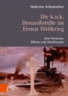 Die k. u. k. Donauflottille im Ersten Weltkrieg : Karl Wettstein, Offizier und Schiffsreeder - eBook