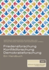 Friedensforschung, Konfliktforschung, Demokratieforschung : Ein Handbuch - Book