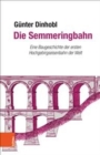 Die Semmeringbahn : Eine Baugeschichte der ersten Hochgebirgseisenbahn der Welt - Book