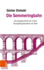 Die Semmeringbahn : Eine Baugeschichte der ersten Hochgebirgseisenbahn der Welt - eBook