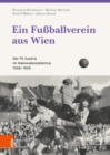 Ein Fuballverein aus Wien : Der FK Austria im Nationalsozialismus 1938-1945 - eBook