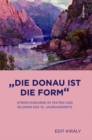 "Die Donau ist die Form" : Strom-Diskurse in Texten und Bildern des 19. Jahrhunderts - eBook