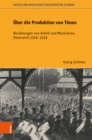 Uber die Produktion von Tonen : Beziehungen von Arbeit und Musizieren, Osterreich 1918–1938 - Book
