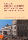 Furstabt Celestino Sfondrati von St. Gallen 1696 als Kardinal in Rom - eBook