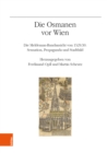 Die Osmanen vor Wien : Die Meldeman-Rundansicht von 1529/30. Sensation. Propaganda und Stadtbild - Book