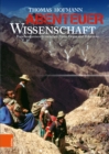 Abenteuer Wissenschaft : Forschungsreisende zwischen Alpen, Orient und Polarmeer - eBook