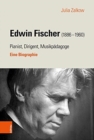 Edwin Fischer (1886-1960) - Pianist, Dirigent, Musikpadagoge : Eine Biographie - Book