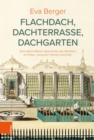 Flachdach, Dachterrasse, Dachgarten : Eine kleine Wiener Geschichte des Wohnens im Freien "zwischen Himmel und Erde" - eBook