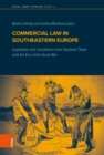 Commercial Law in Southeastern Europe : Legislation and Jurisdiction from Tanzimat Times until the Eve of the Great War - Book