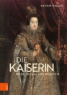 Die Kaiserin : Reich, Ritual und Dynastie - Book