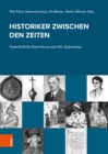 Historiker zwischen den Zeiten : Festschrift fur Karel Hruza zum 60. Geburtstag - Book