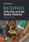 Maldadadix. Otto Dix und die Dada-Malerei : 1919 bis 1922 - eBook