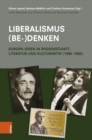 Liberalismus (be-)denken : Europa-Ideen in Wissenschaft, Literatur und Kulturkritik (1900–1950) - Book