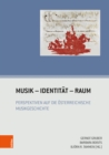 Musik - Identitat - Raum : Perspektiven auf die osterreichische Musikgeschichte - eBook