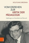 Vom Erziehen zur Kritik der Padagogik : Erfahrungen aus Deutschland und Osterreich - Book